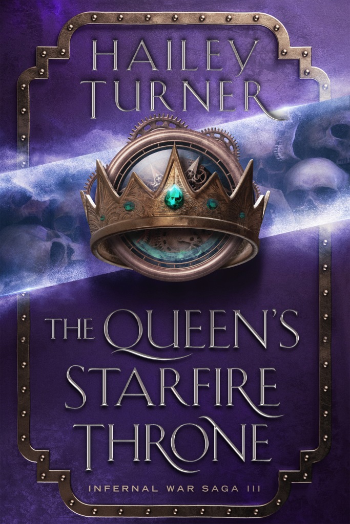 Hailey Turner's Infernal War Saga III: The Queen's Starfire Throne book cover. A crown adorned with emeralds, inside circle of the crown a clear round glass container with clockwork gears inside. Behind all of it a transparent ray of light illuminating a pile of human skulls.